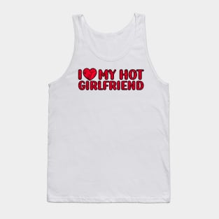 I Love My Hot Girlfriend Tank Top